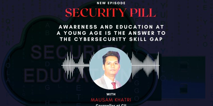 Awareness and Education at Young Age is the Answer to Cybersecurity Skill Gap 37 Cybersecurity Skill Gap