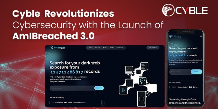 Cyble Revolutionizes Cybersecurity with the Launch of AmIBreached 3.0: A Cutting-Edge Dark Web Search Engine 39 AmIBreached 3.0 launch 2