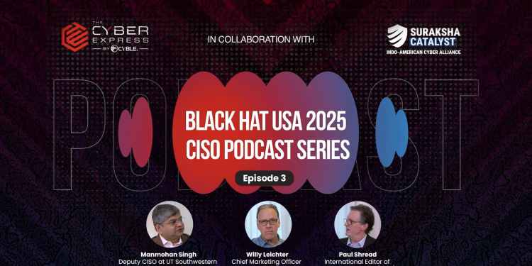 Now Streaming – Episode 3 of the Black Hat USA 2025 CISO Podcast Series 37 Black Hat USA 2025 CISO Podcast Series