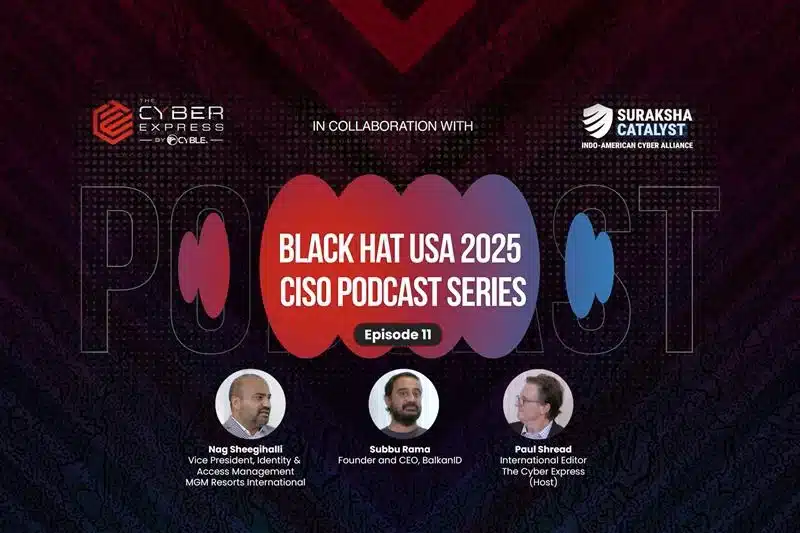 Black Hat USA 2025 CISO Podcast Series Ep. 11 is Live – Watch Now 38 Black Hat USA 2025 CISO Podcast Series Ep. 11