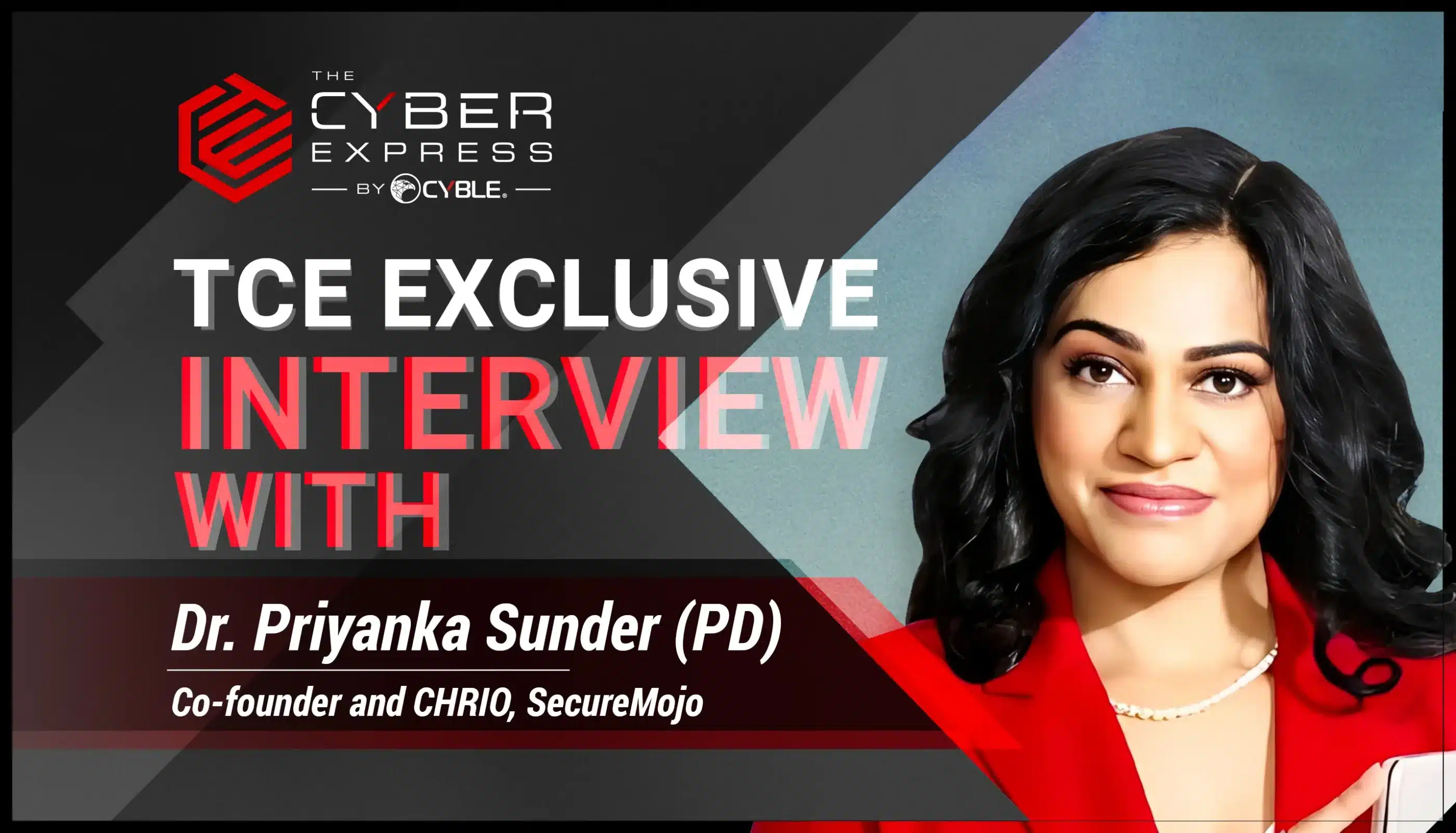 Cybersecurity Is a Calling, Not Just a Career — Dr. Priyanka Sunder (PD) on Women Leading the Charge 1 TCEinterview with Dr Priyanka Sunder scaled