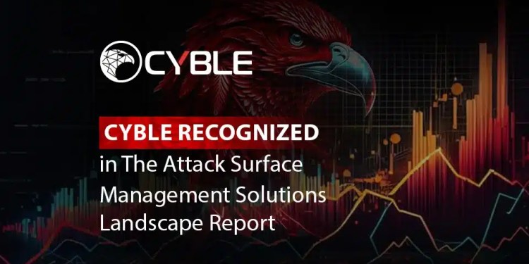 Cyble Recognized in Attack Surface Management Solutions Landscape Report 37 Cyble